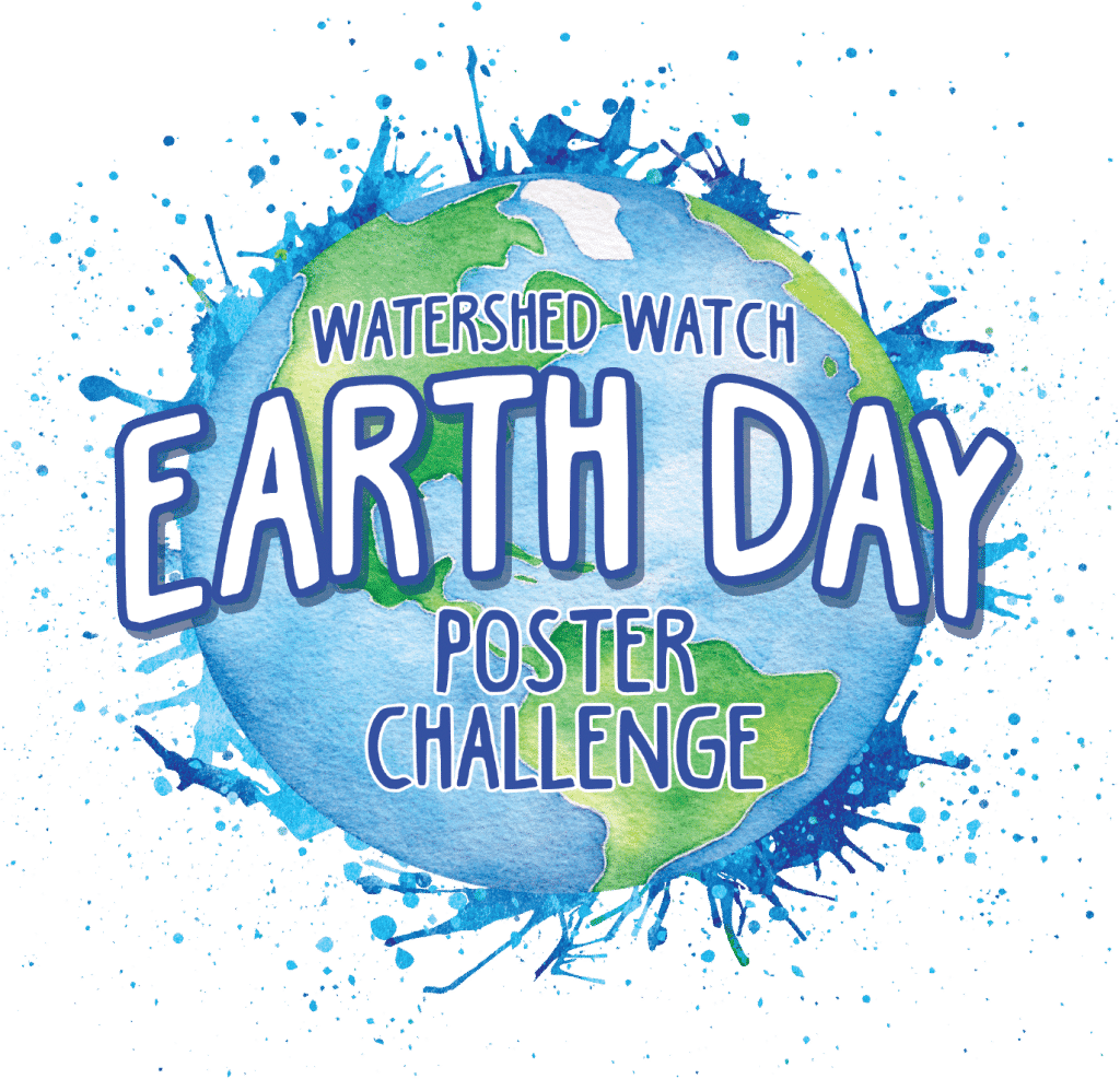 Earth Day Poster Challenge Watershed Watch